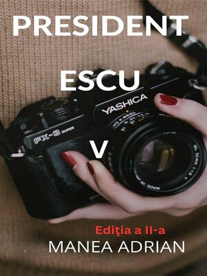 cover image of PRESIDENT ESCU V--Ediţia a II-a